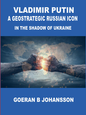 cover image of Vladimir Putin a Geostrategic Russian Icon In the Shadow of Ukraine
